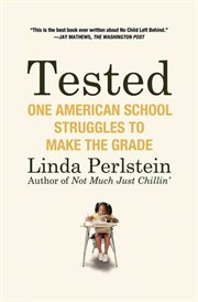 Tested : One American School Struggles to Make the Grade cover image