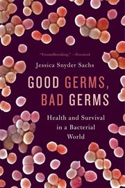 Good Germs, Bad Germs : Health and Survival in a Bacterial World cover image