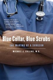 Blue Collar, Blue Scrubs : The Making of a Surgeon cover image