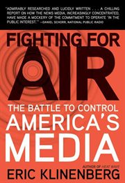 Fighting for air : the battle to control america's media cover image