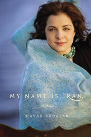 My Name Is Iran : A Memoir cover image