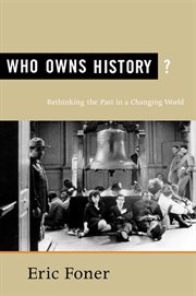 Who Owns History? : Rethinking the Past in a Changing World cover image