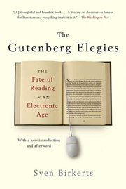 The Gutenberg elegies : the fate of reading in an electronic age cover image
