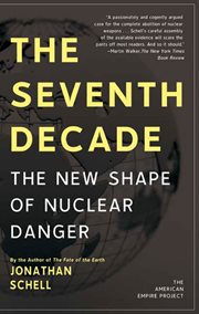 The Seventh Decade : The New Shape of Nuclear Danger cover image