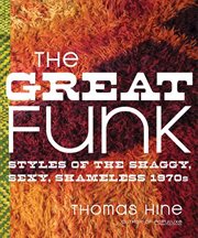 The Great Funk : Falling Apart and Coming Together (on a Shag Rug) in the Seventies cover image
