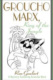 Groucho Marx, King of the Jungle : Groucho Marx, Master Detective cover image
