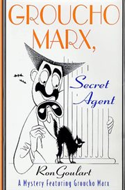 Groucho Marx, Secret Agent : Groucho Marx, Master Detective cover image