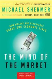 The Mind of the Market : Compassionate Apes, Competitive Humans, and Other Tales from Evolutionary Economics cover image