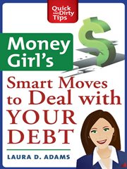Money Girl's Smart Moves to Deal with Your Debt : Create a Richer Life cover image