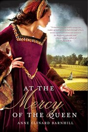 At the Mercy of the Queen : A Novel of Anne Boleyn cover image