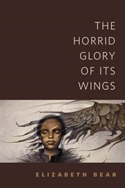 The Horrid Glory of Its Wings : A Tor.com Original cover image
