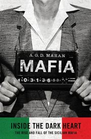 Mafia: Inside the Dark Heart : Inside the Dark Heart cover image