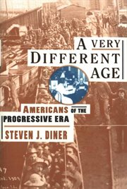 A Very Different Age : Americans of the Progressive Era cover image