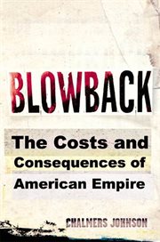 Blowback : the costs and consequences of American empire cover image