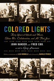 Colored Lights : Forty Years of Words and Music, Show Biz, Collaboration, and All That Jazz cover image