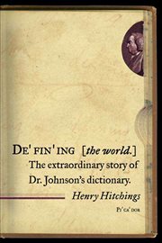 Defining the World : The Extraordinary Story of Dr Johnson's Dictionary cover image