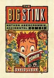 The Big Stink : Nathan Abercrombie, Accidental Zombie cover image