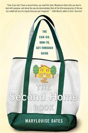 The Second Home Book : The Can-Do, How-to, Get-Through Guide cover image