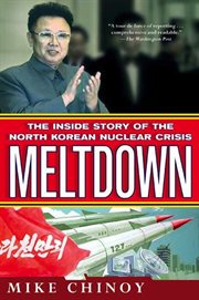 Meltdown : The Inside Story of the North Korean Nuclear Crisis cover image
