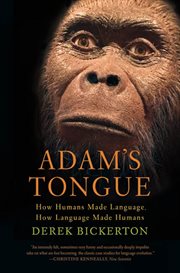 Adam's Tongue : How Humans Made Language, How Language Made Humans cover image