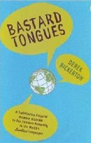 Bastard Tongues : A Trailblazing Linguist Finds Clues to Our Common Humanity in the World's Lowliest Languages cover image