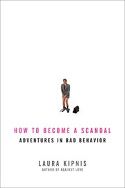 How to Become a Scandal : Adventures in Bad Behavior cover image