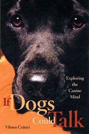 If Dogs Could Talk : Exploring the Canine Mind cover image