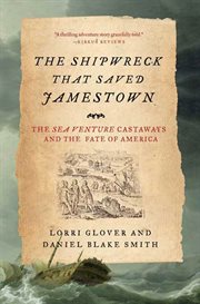 The Shipwreck That Saved Jamestown : The Sea Venture Castaways and the Fate of America cover image
