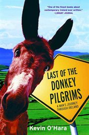 Last of the Donkey Pilgrims : A Man's Journey Through Ireland cover image