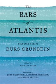 The bars of Atlantis : selected essays cover image