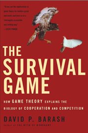 The Survival Game : How Game Theory Explains the Biology of Cooperation and Competition cover image