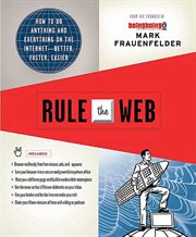 Rule the Web : How to Do Anything and Everything on the Internet---Better, Faster, Easier cover image