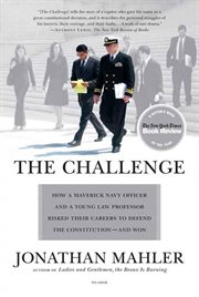 The Challenge : Hamdan v. Rumsfeld and the Fight over Presidential Power cover image
