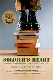 Soldier's Heart : Reading Literature Through Peace and War at West Point cover image
