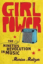 Girl Power : The Nineties Revolution in Music cover image