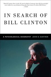 In Search of Bill Clinton : A Psychological Biography cover image
