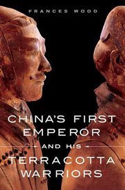 China's First Emperor and His Terracotta Warriors cover image