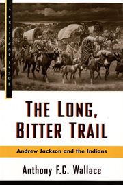The Long, Bitter Trail : Andrew Jackson and the Indians cover image