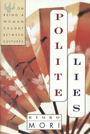 Polite Lies : On Being a Woman Caught Between Cultures cover image