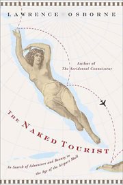 The Naked Tourist : In Search of Adventure and Beauty in the Age of the Airport Mall cover image