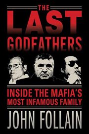 The Last Godfathers : Inside the Mafia's Most Infamous Family cover image