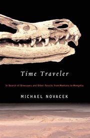 Time Traveler : In Search of Dinosaurs and Other Fossils from Montana to Mongolia cover image