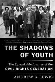 The Shadows of Youth : The Remarkable Journey of the Civil Rights Generation cover image