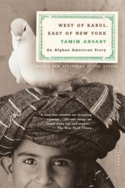 West of Kabul, East of New York : An Afghan American Story cover image