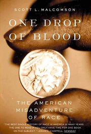 One Drop of Blood : The American Misadventure of Race cover image