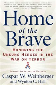 Home of the Brave : Honoring the Unsung Heroes in the War on Terror cover image