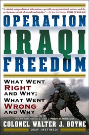 Operation Iraqi Freedom : What Went Right, What Went Wrong, and Why cover image