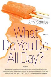 What Do You Do All Day? : A Novel cover image