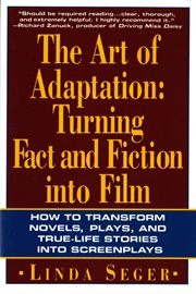 The art of adaptation : turning fact and fiction into film cover image