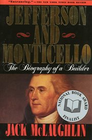 Jefferson and Monticello : The Biography of a Builder cover image